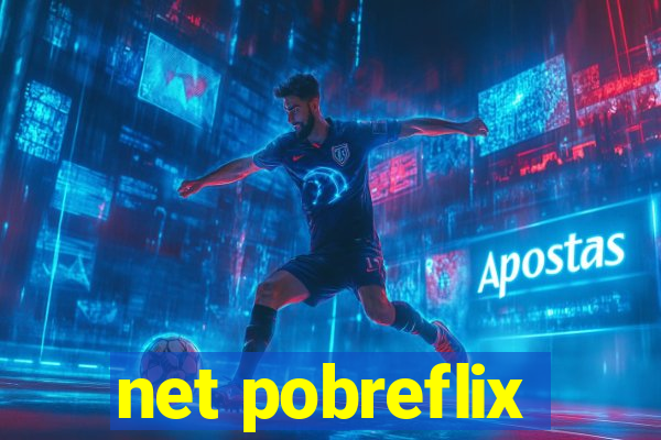 net pobreflix